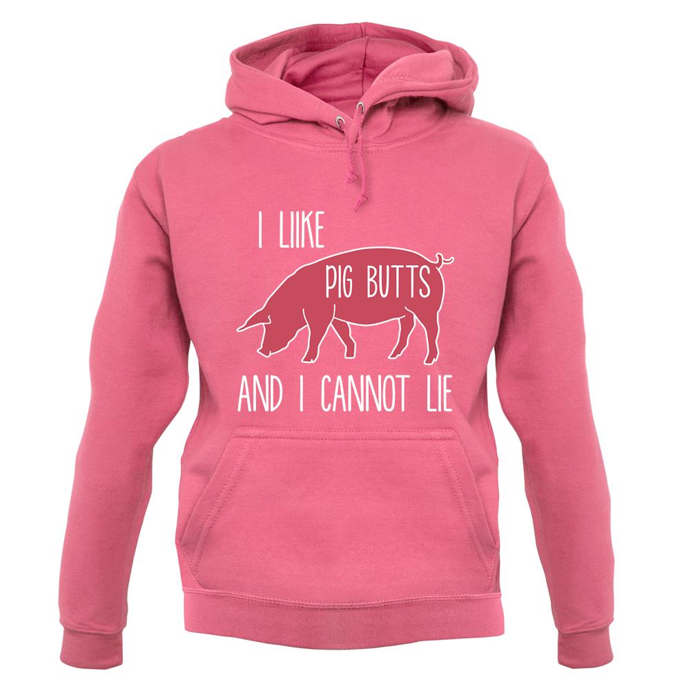 I Like Pig Butts And I Cannot Lie unisex hoodie I Like Pig Butts And I Cannot Lie unisex hoodie
