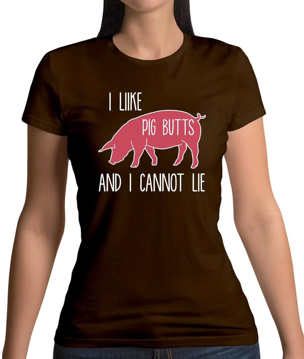 I Like Pig Butts And I Cannot Lie Womens T-Shirt I Like Pig Butts And I Cannot Lie Womens T-Shirt
