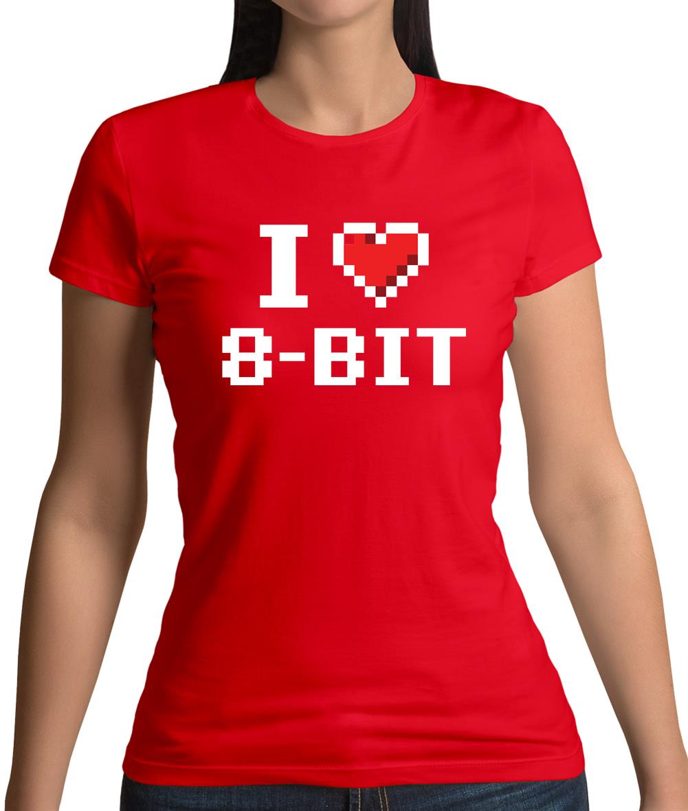 I Love 8-Bit Womens T-Shirt I Love 8-Bit Womens T-Shirt