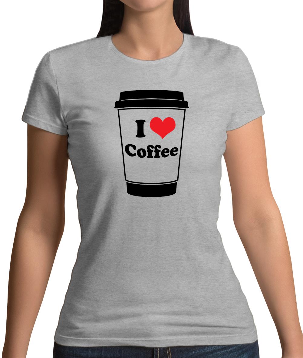 I Love Coffee Womens T-Shirt I Love Coffee Womens T-Shirt