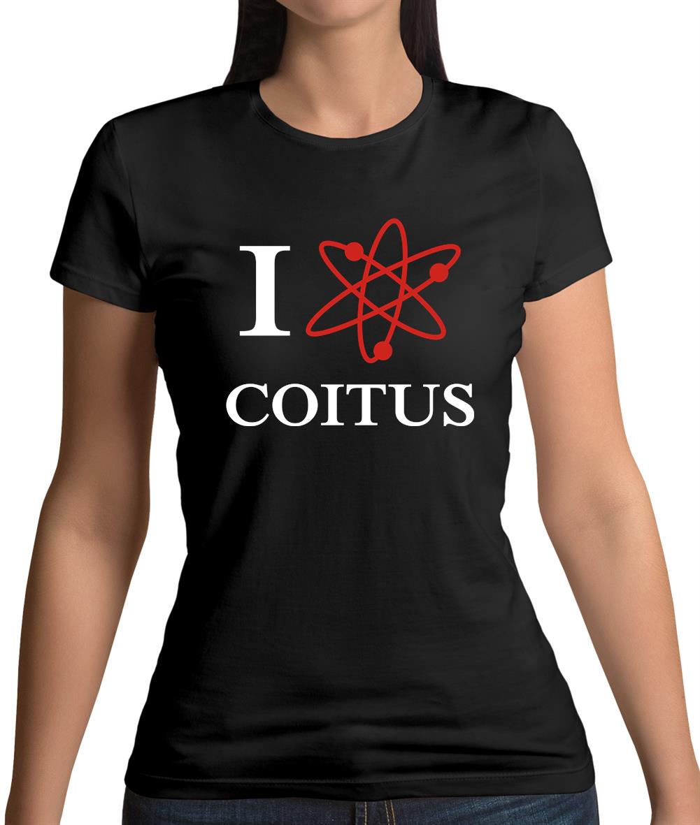 I Love Coitus Womens T-Shirt I Love Coitus Womens T-Shirt