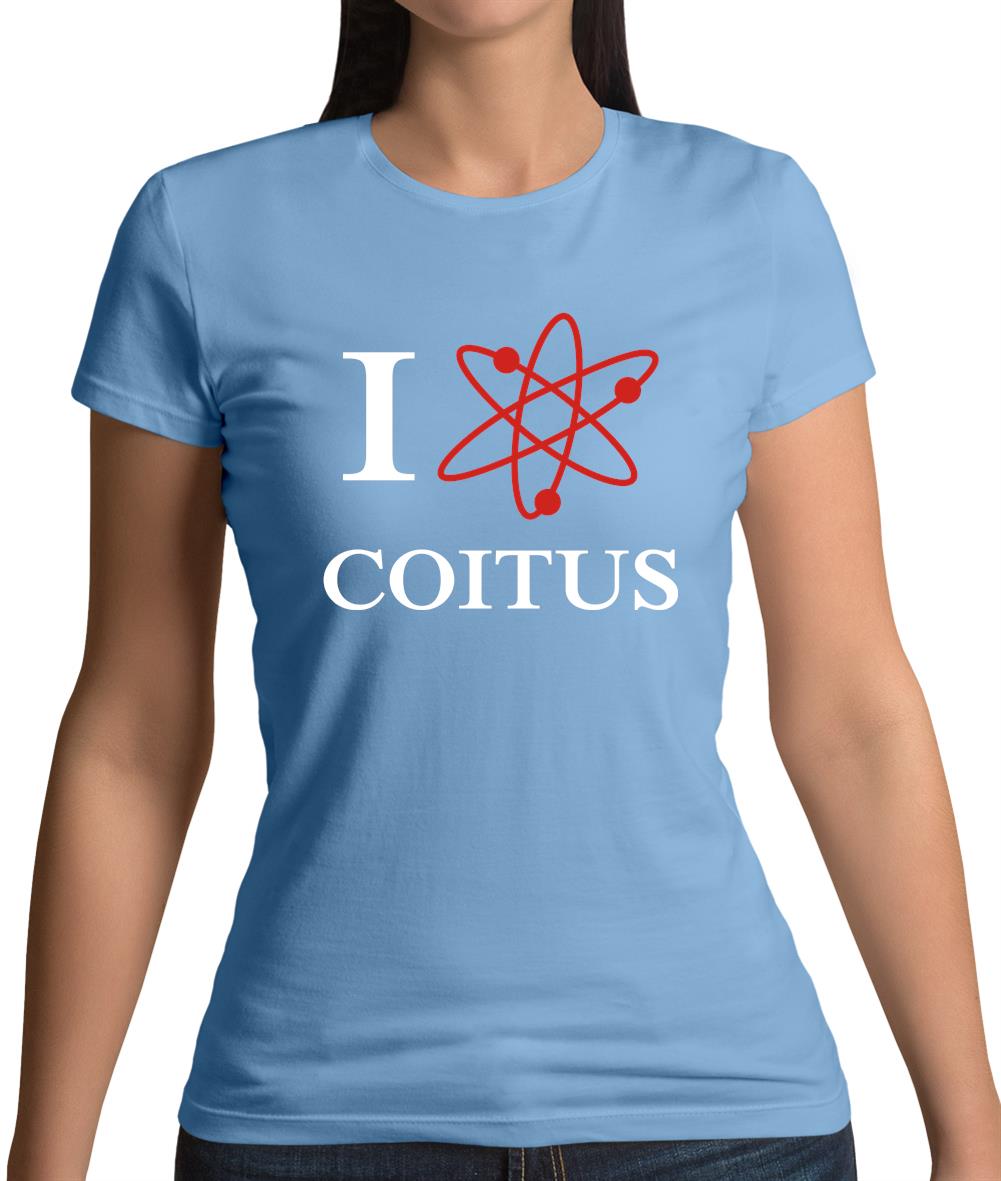 I Love Coitus Womens T-Shirt I Love Coitus Womens T-Shirt