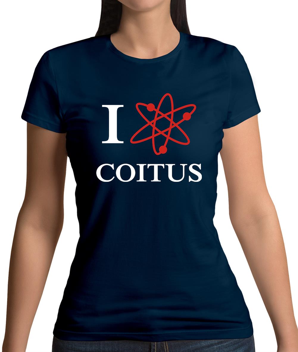 I Love Coitus Womens T-Shirt I Love Coitus Womens T-Shirt