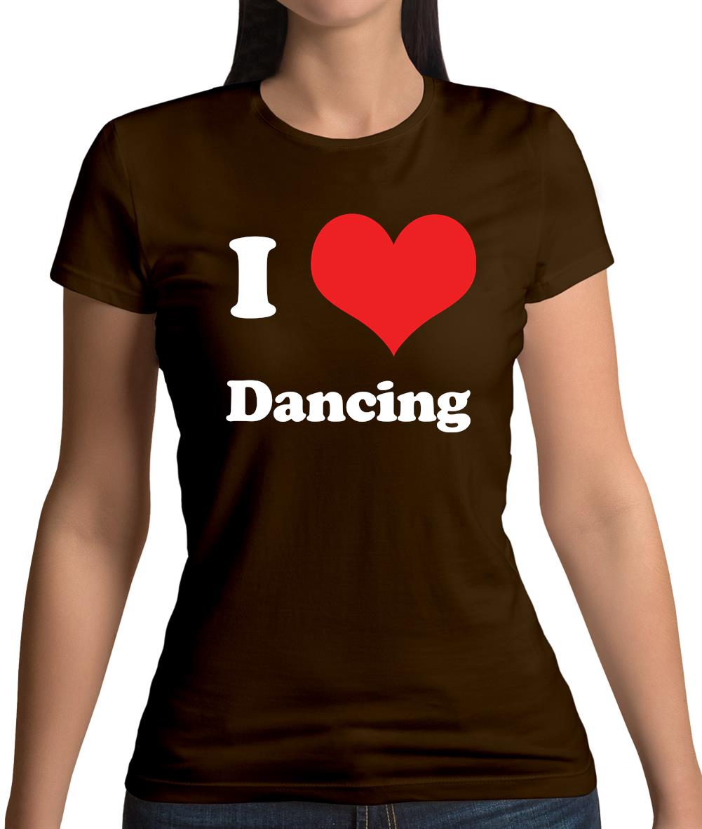I Love Dancing Womens T-Shirt I Love Dancing Womens T-Shirt