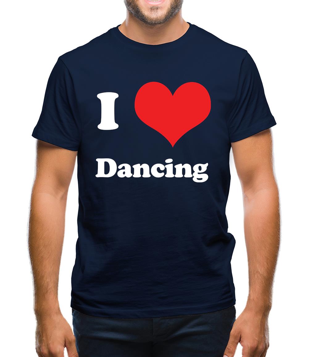 I Love Dancing Mens T-Shirt I Love Dancing Mens T-Shirt