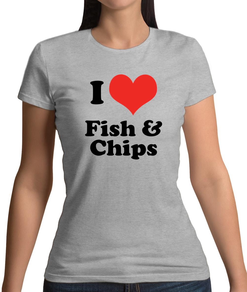 I Love Fish & Chips Womens T-Shirt I Love Fish & Chips Womens T-Shirt