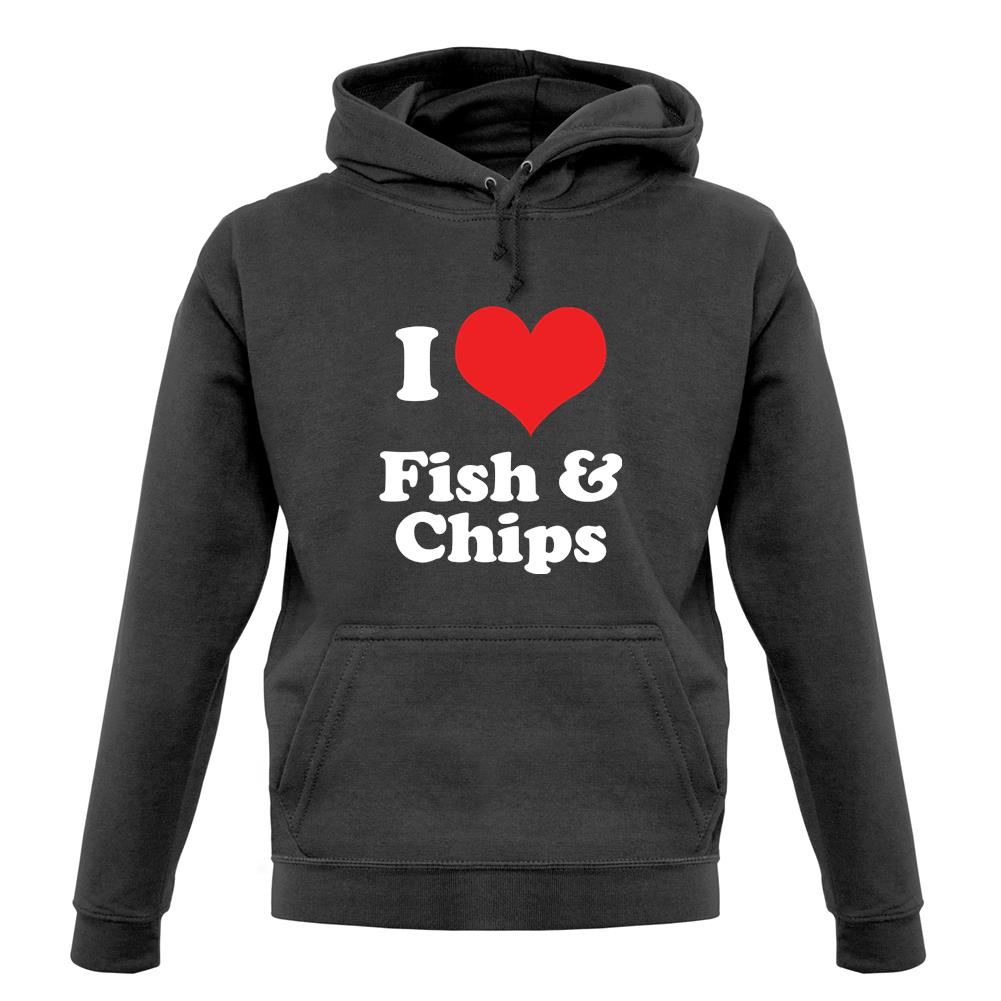 I Love Fish & Chips Unisex Hoodie I Love Fish & Chips Unisex Hoodie