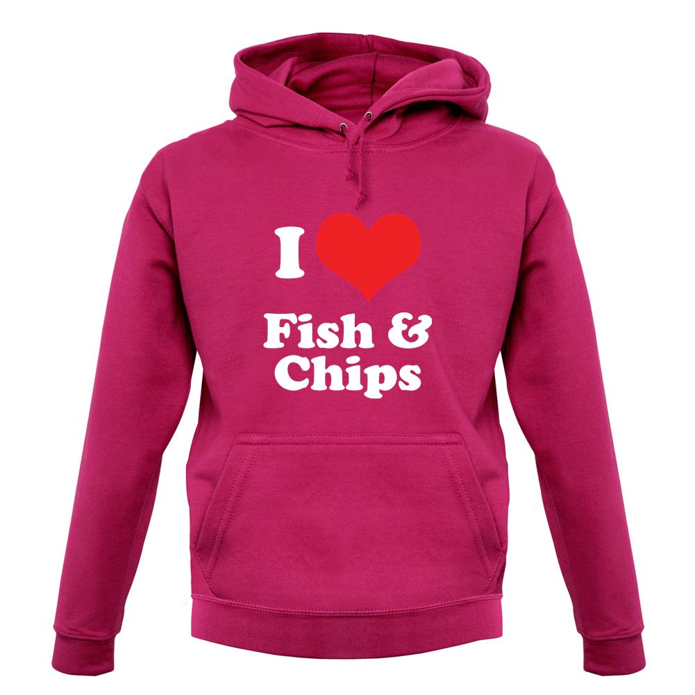 I Love Fish & Chips Unisex Hoodie I Love Fish & Chips Unisex Hoodie