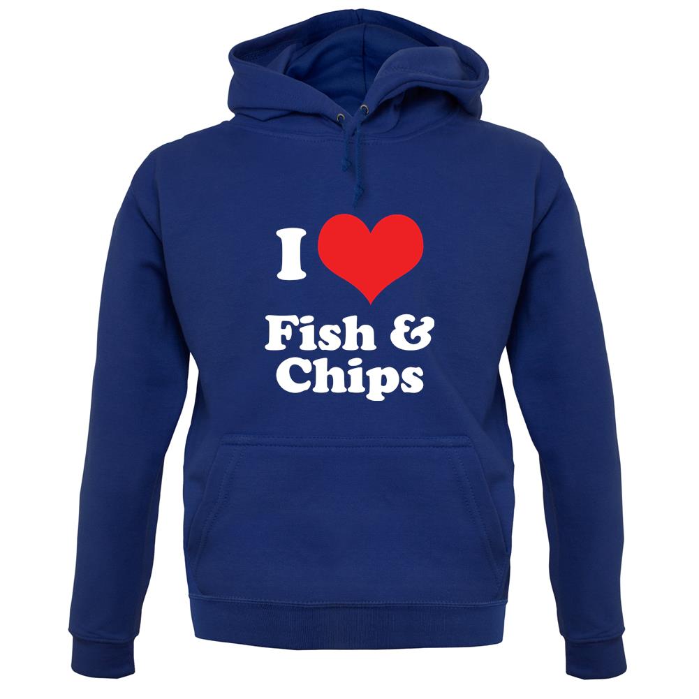 I Love Fish & Chips Unisex Hoodie I Love Fish & Chips Unisex Hoodie