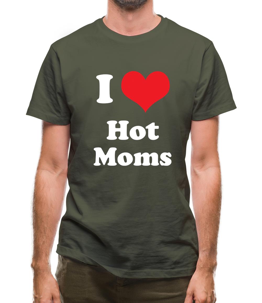 I Love Hot Moms Mens T-Shirt I Love Hot Moms Mens T-Shirt