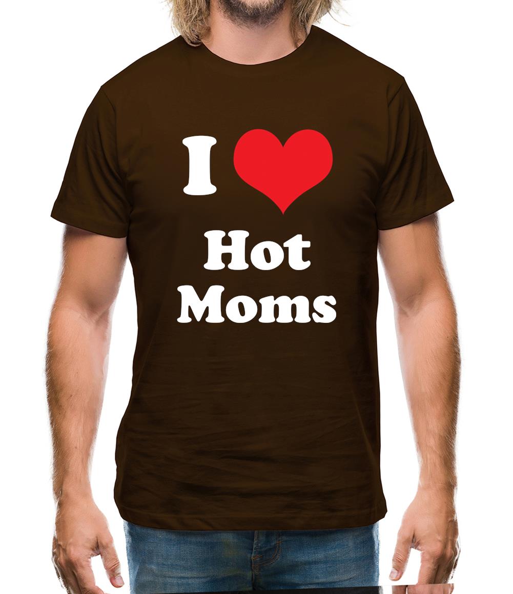 I Love Hot Moms Mens T-Shirt I Love Hot Moms Mens T-Shirt