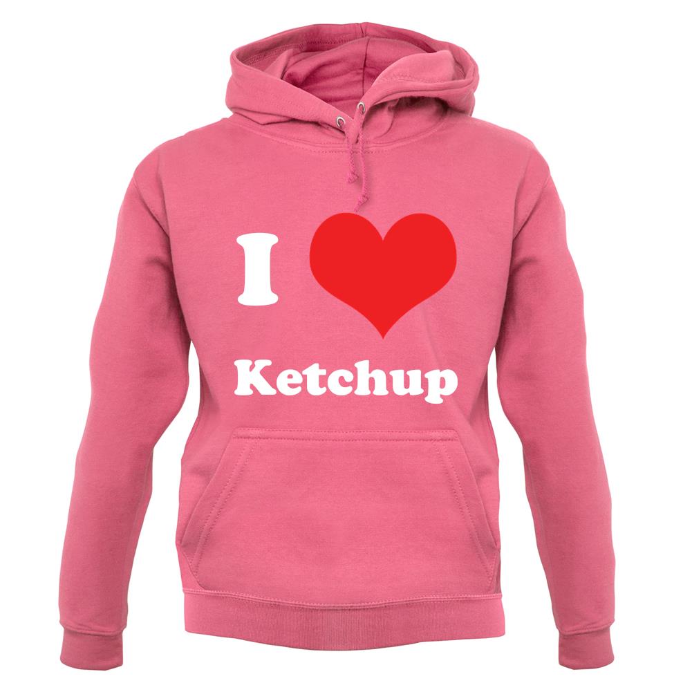 I Love Ketchup unisex hoodie I Love Ketchup unisex hoodie