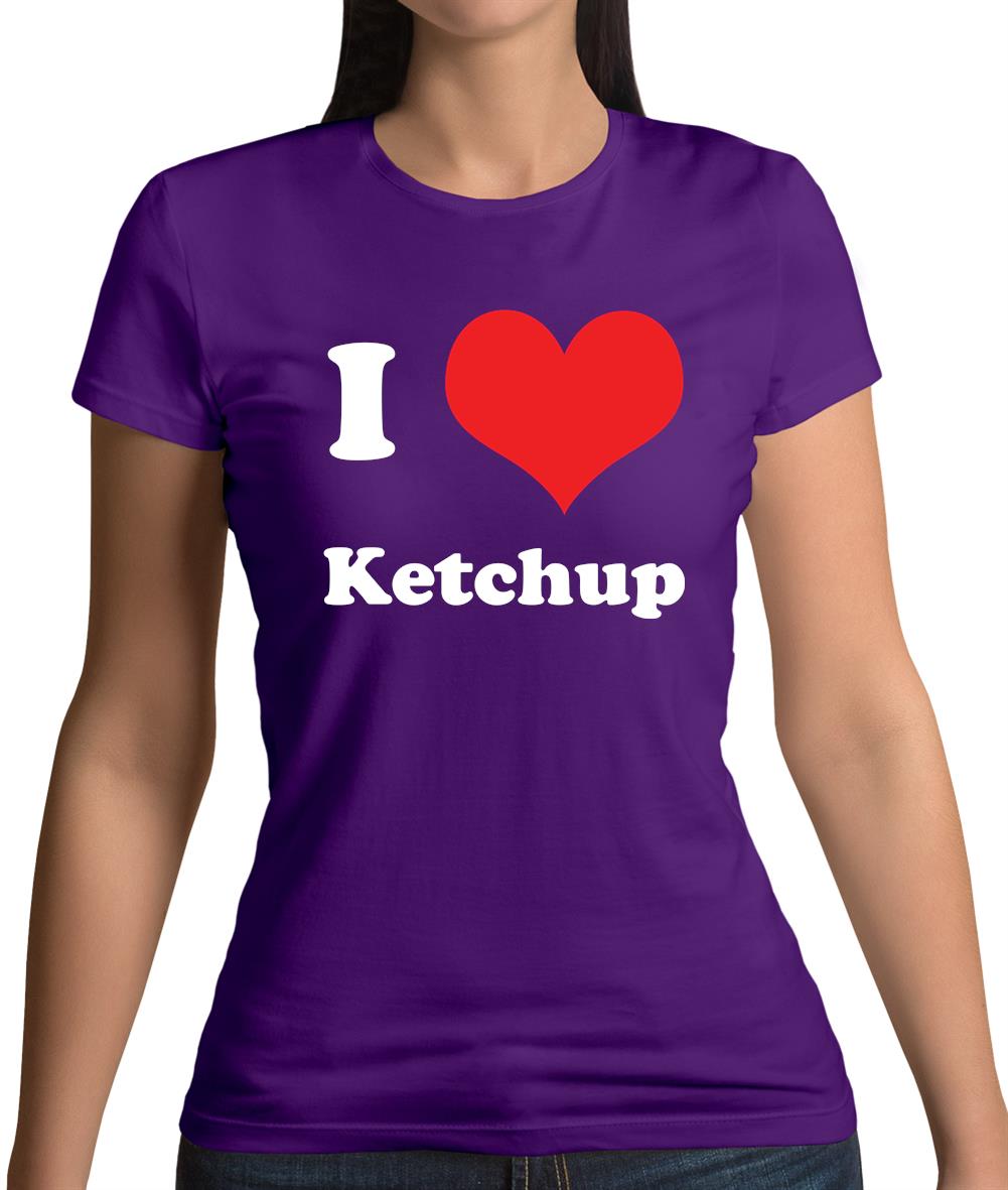 I Love Ketchup Womens T-Shirt I Love Ketchup Womens T-Shirt