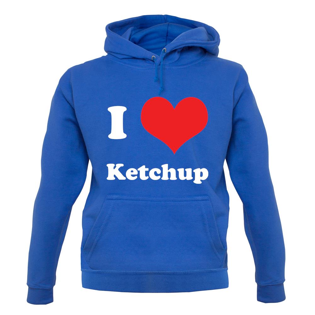 I Love Ketchup unisex hoodie I Love Ketchup unisex hoodie