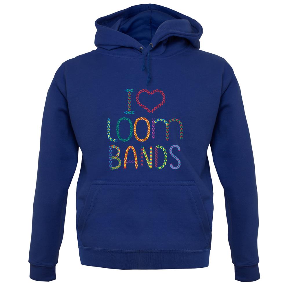 I Love Loom Bands unisex hoodie I Love Loom Bands unisex hoodie
