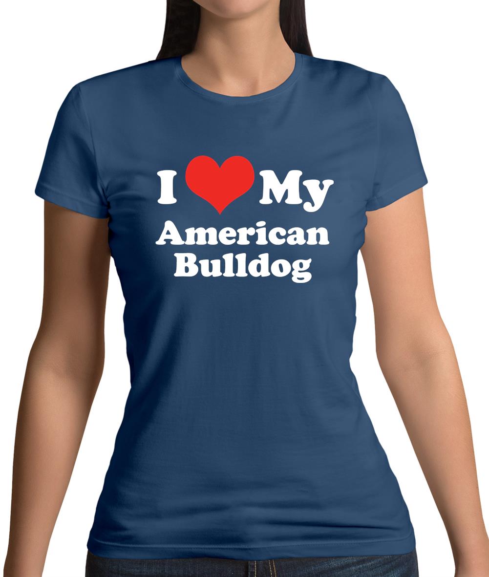I Love My American Bulldog Womens T-Shirt I Love My American Bulldog Womens T-Shirt