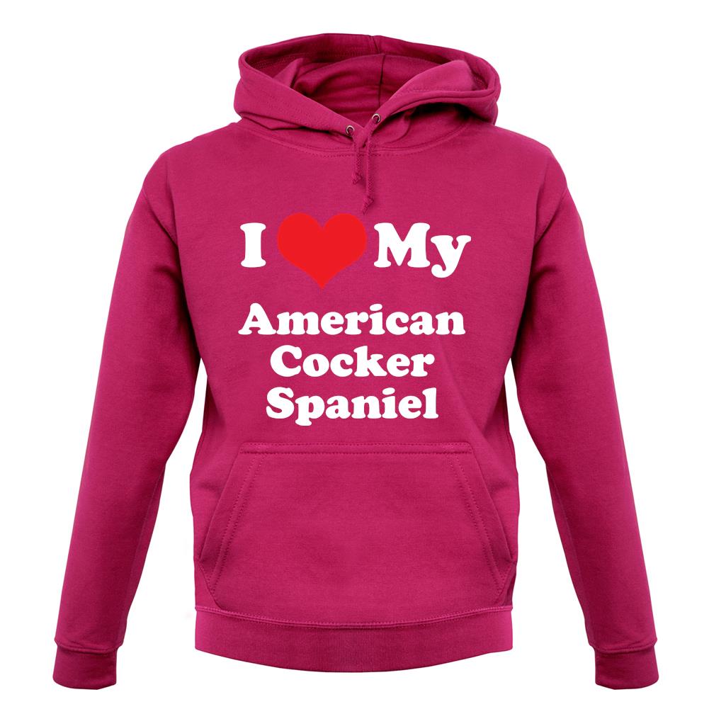 I Love My American Cocker Spaniel unisex hoodie I Love My American Cocker Spaniel unisex hoodie