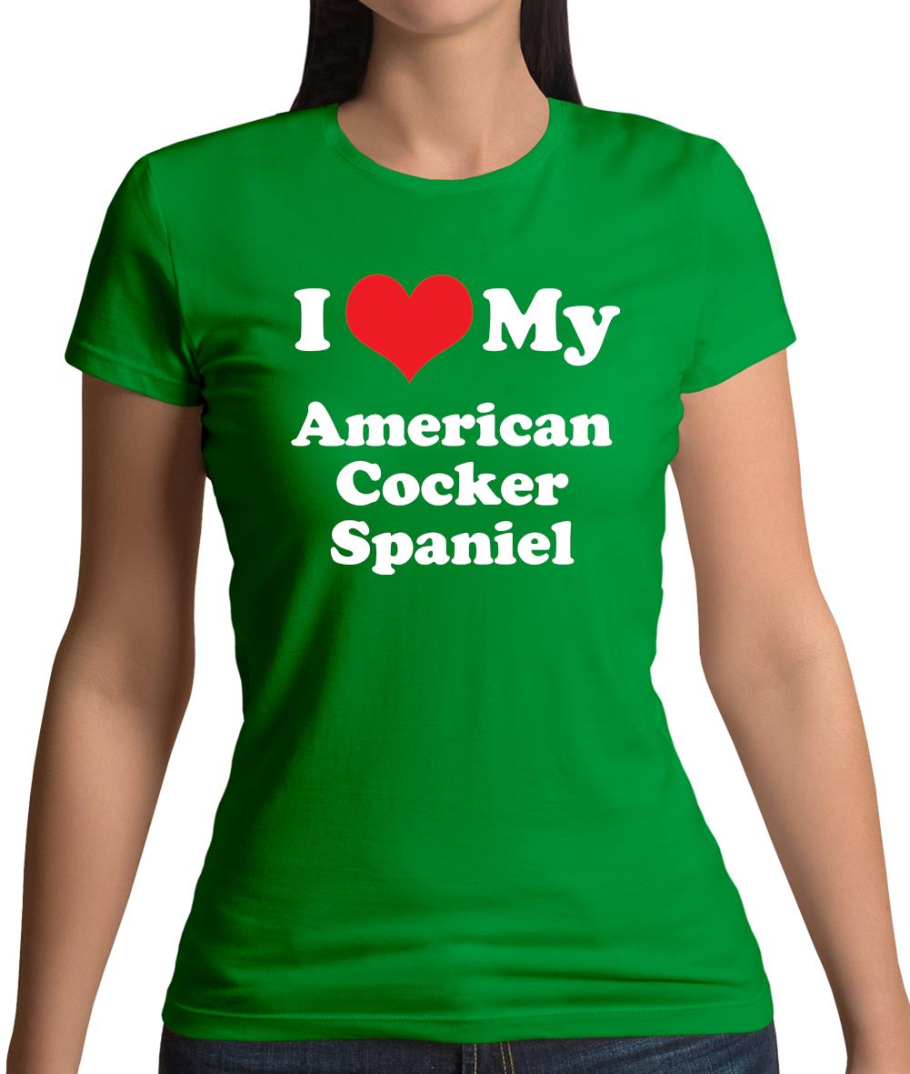 I Love My American Cocker Spaniel Womens T-Shirt I Love My American Cocker Spaniel Womens T-Shirt