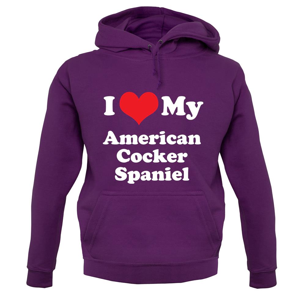 I Love My American Cocker Spaniel unisex hoodie I Love My American Cocker Spaniel unisex hoodie