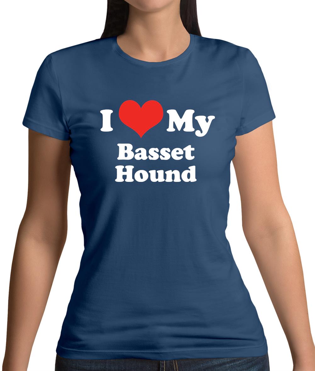 I Love My Basset Hound Womens T-Shirt I Love My Basset Hound Womens T-Shirt