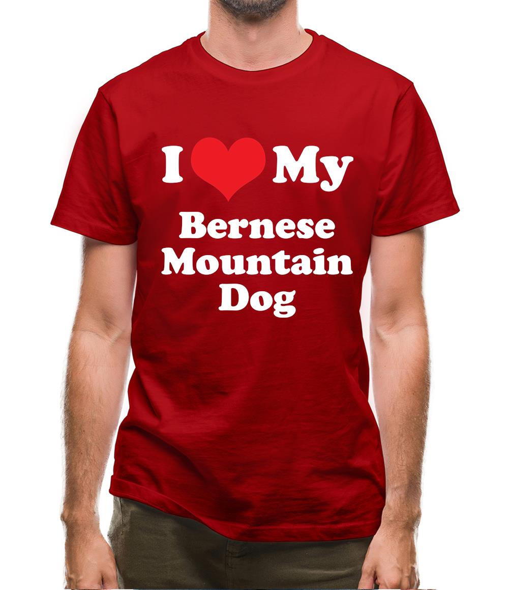 I Love My Bernese Mountain Dog Mens T-Shirt I Love My Bernese Mountain Dog Mens T-Shirt