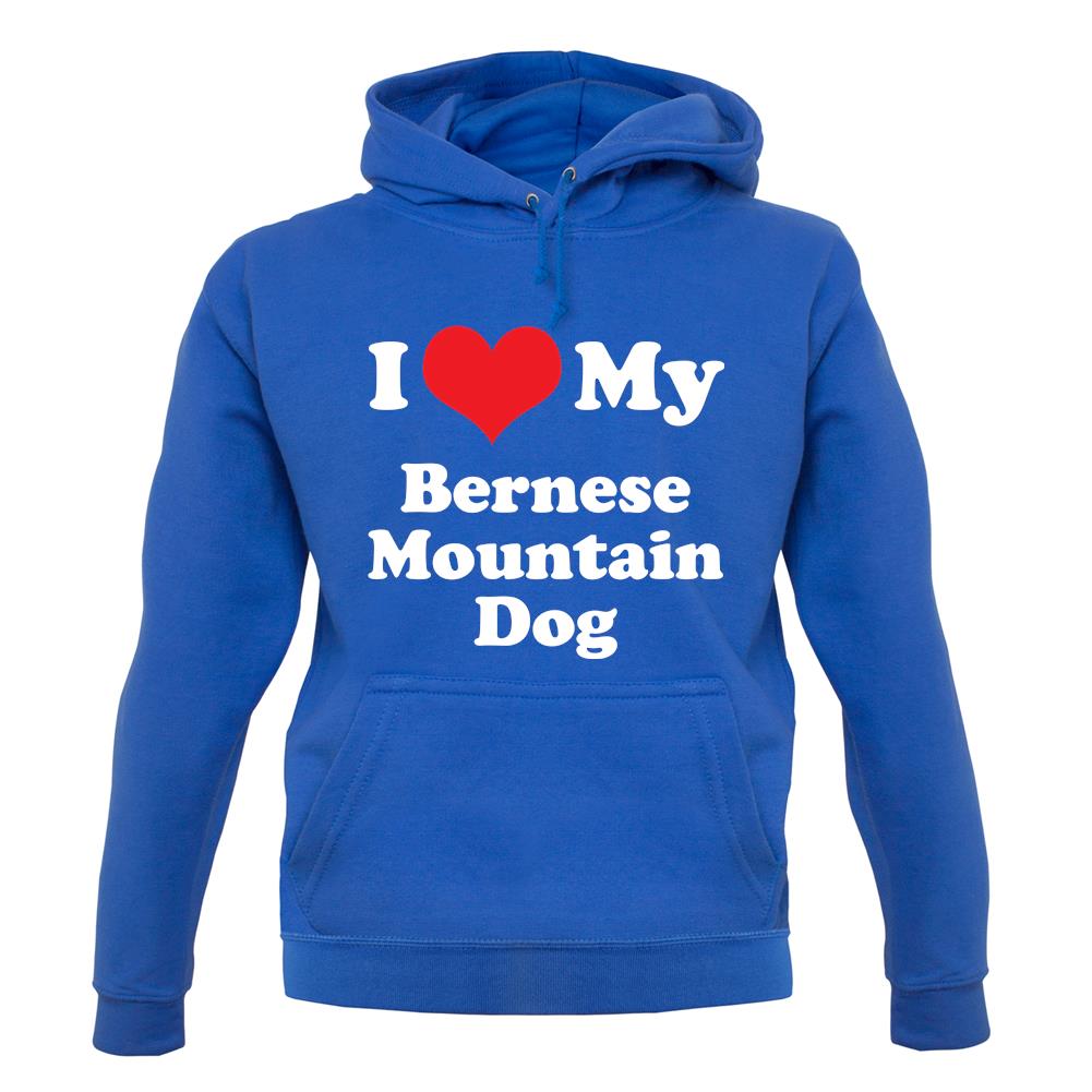 I Love My Bernese Mountain Dog unisex hoodie I Love My Bernese Mountain Dog unisex hoodie