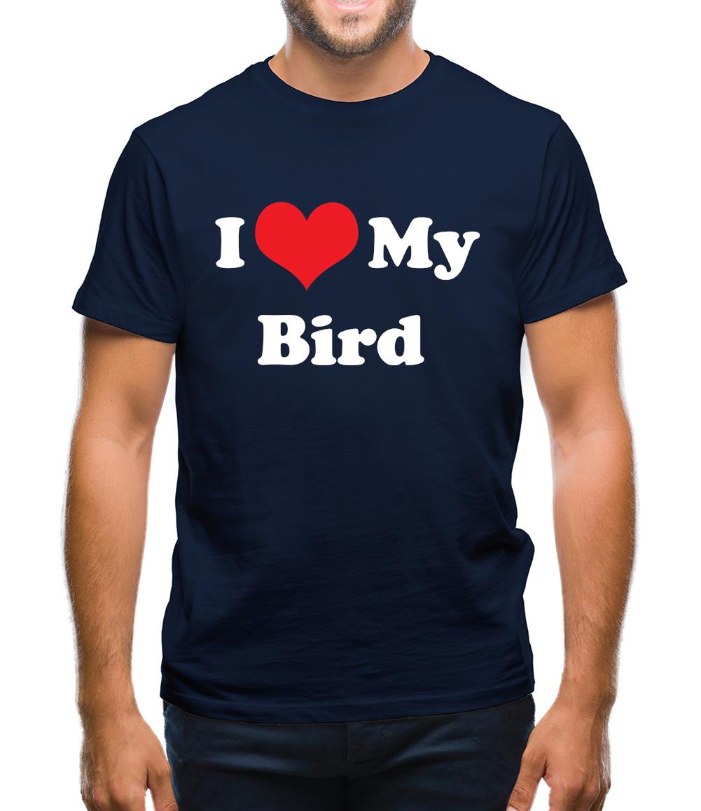 I Love My Bird Mens T-Shirt I Love My Bird Mens T-Shirt