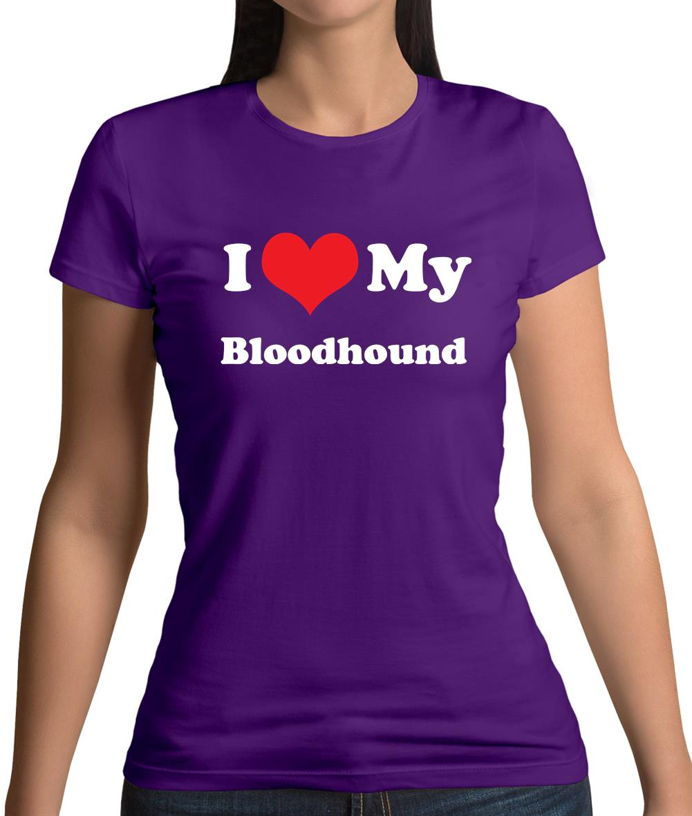I Love My Blood Hound Womens T-Shirt I Love My Blood Hound Womens T-Shirt
