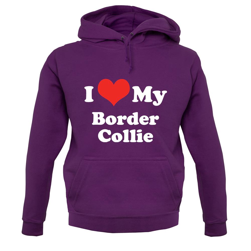 I Love My Border Collie unisex hoodie I Love My Border Collie unisex hoodie