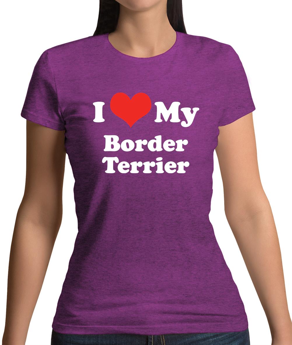 I Love My Border Terrier Womens T-Shirt I Love My Border Terrier Womens T-Shirt