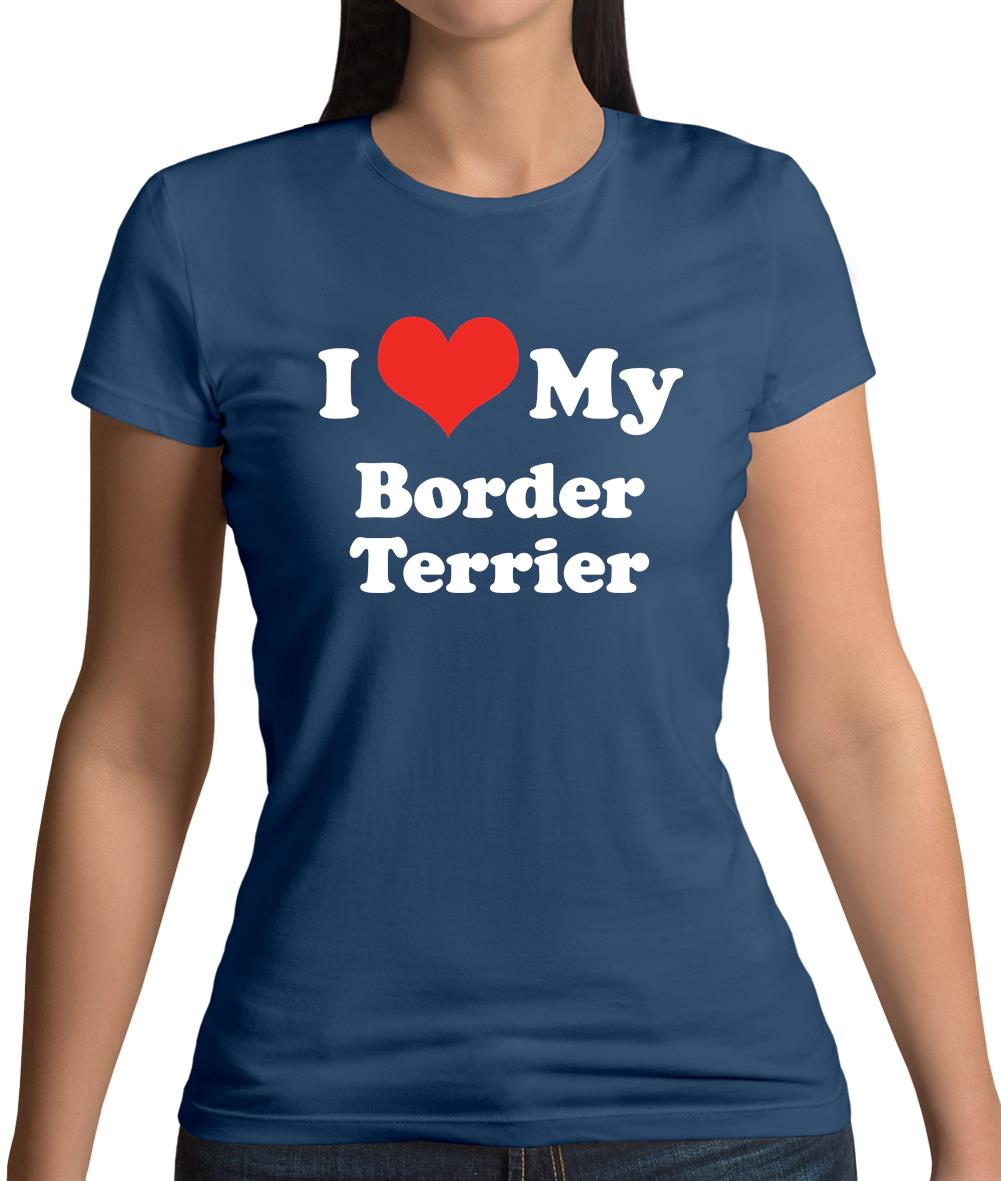 I Love My Border Terrier Womens T-Shirt I Love My Border Terrier Womens T-Shirt