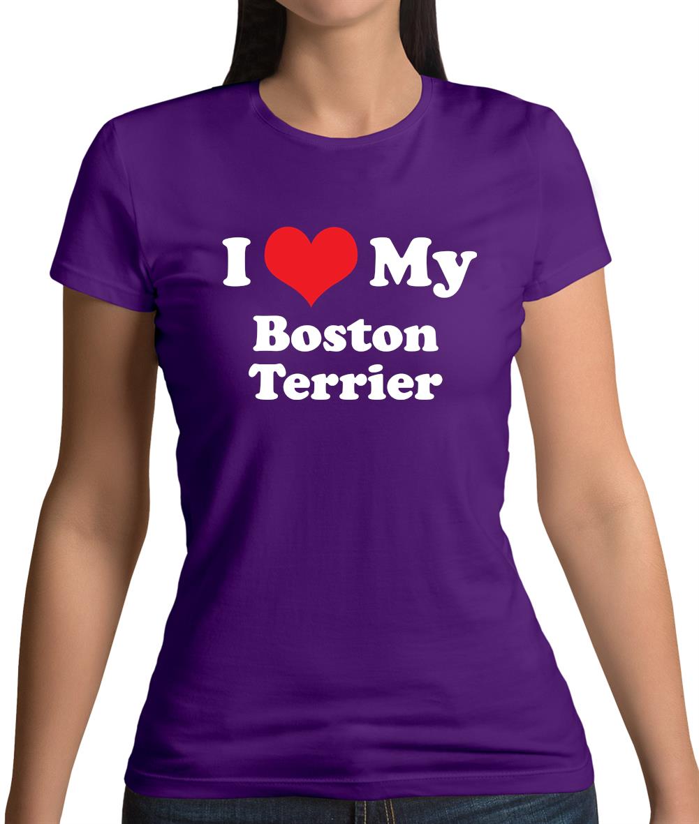 I Love My Boston Terrier Womens T-Shirt I Love My Boston Terrier Womens T-Shirt