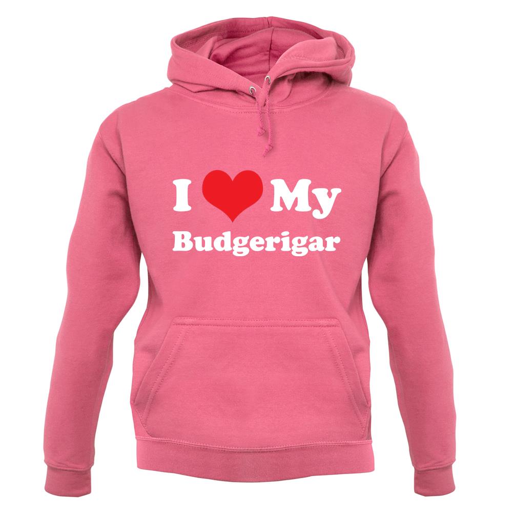 I Love My Budgerigar unisex hoodie I Love My Budgerigar unisex hoodie