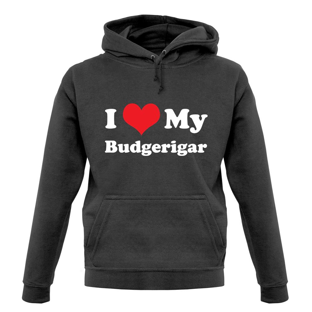 I Love My Budgerigar unisex hoodie I Love My Budgerigar unisex hoodie