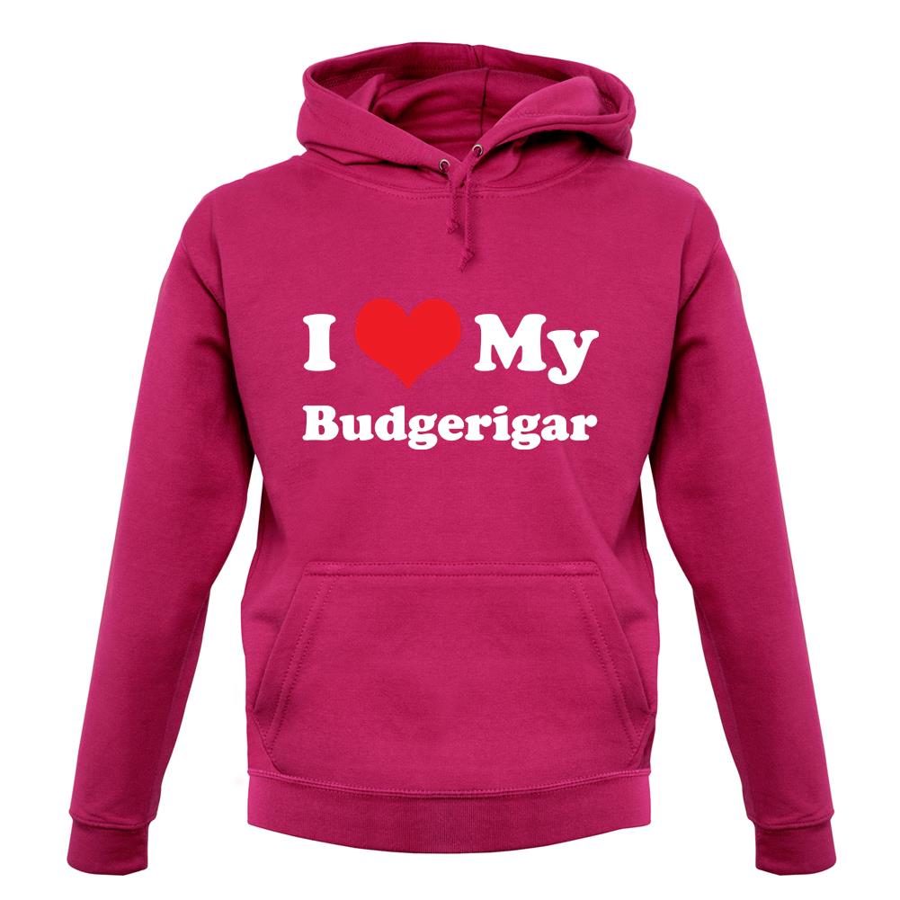 I Love My Budgerigar unisex hoodie I Love My Budgerigar unisex hoodie