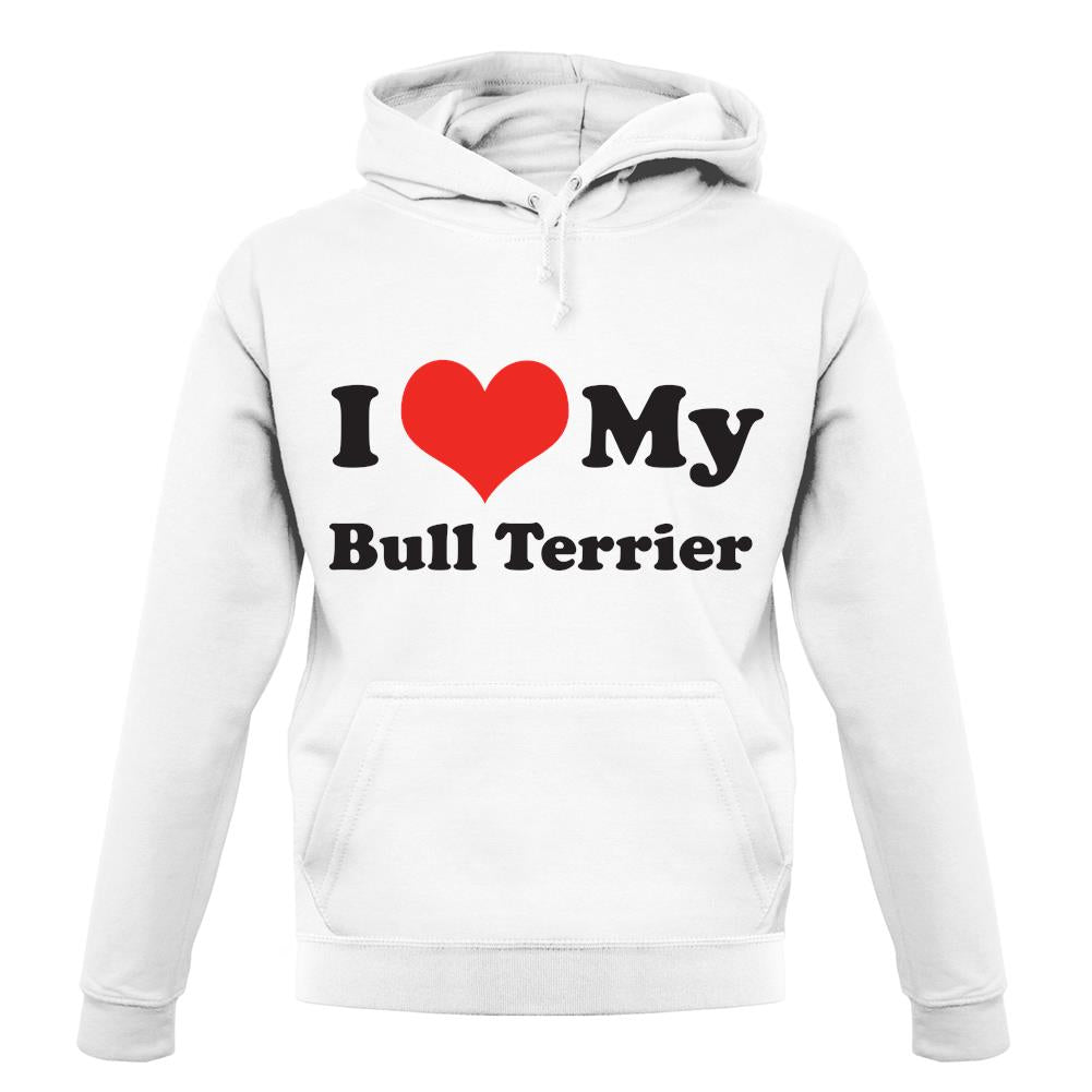 I Love My Bull Terrier unisex hoodie I Love My Bull Terrier unisex hoodie