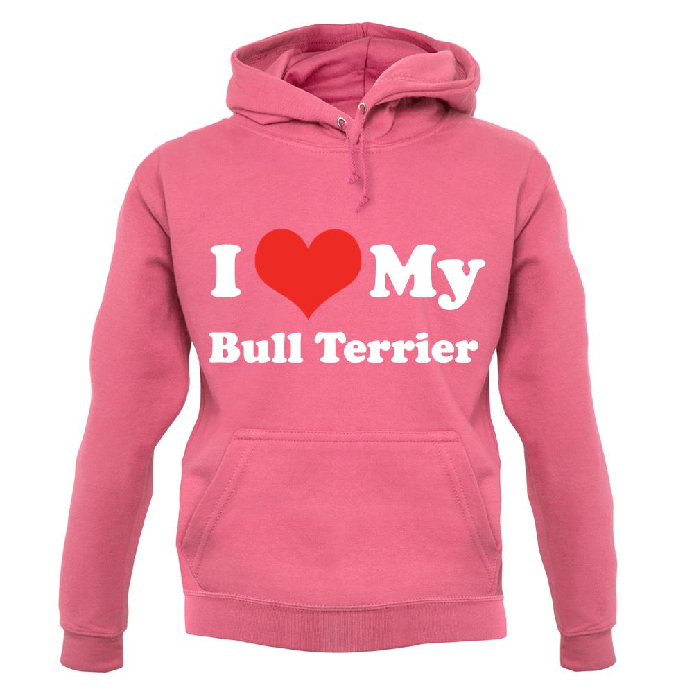 I Love My Bull Terrier unisex hoodie I Love My Bull Terrier unisex hoodie