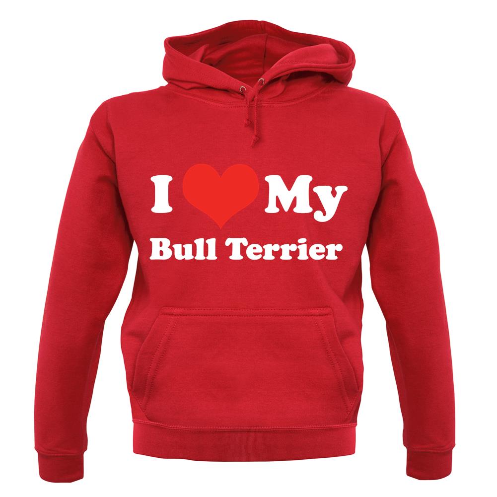 I Love My Bull Terrier unisex hoodie I Love My Bull Terrier unisex hoodie