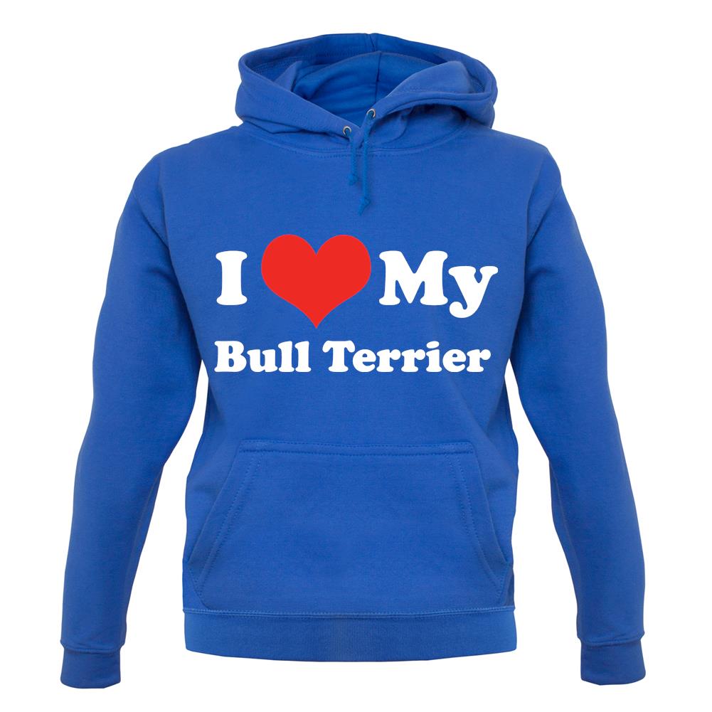 I Love My Bull Terrier unisex hoodie I Love My Bull Terrier unisex hoodie