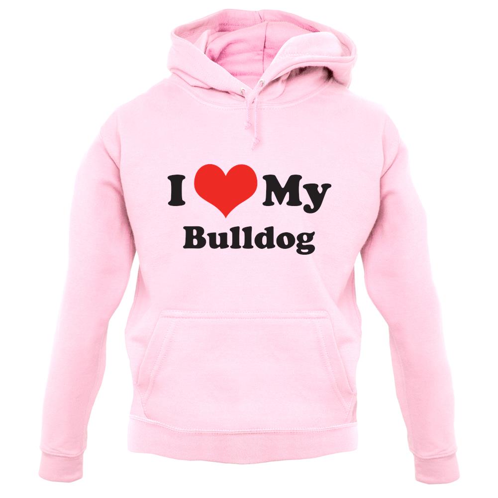 I Love My Bulldog unisex hoodie I Love My Bulldog unisex hoodie
