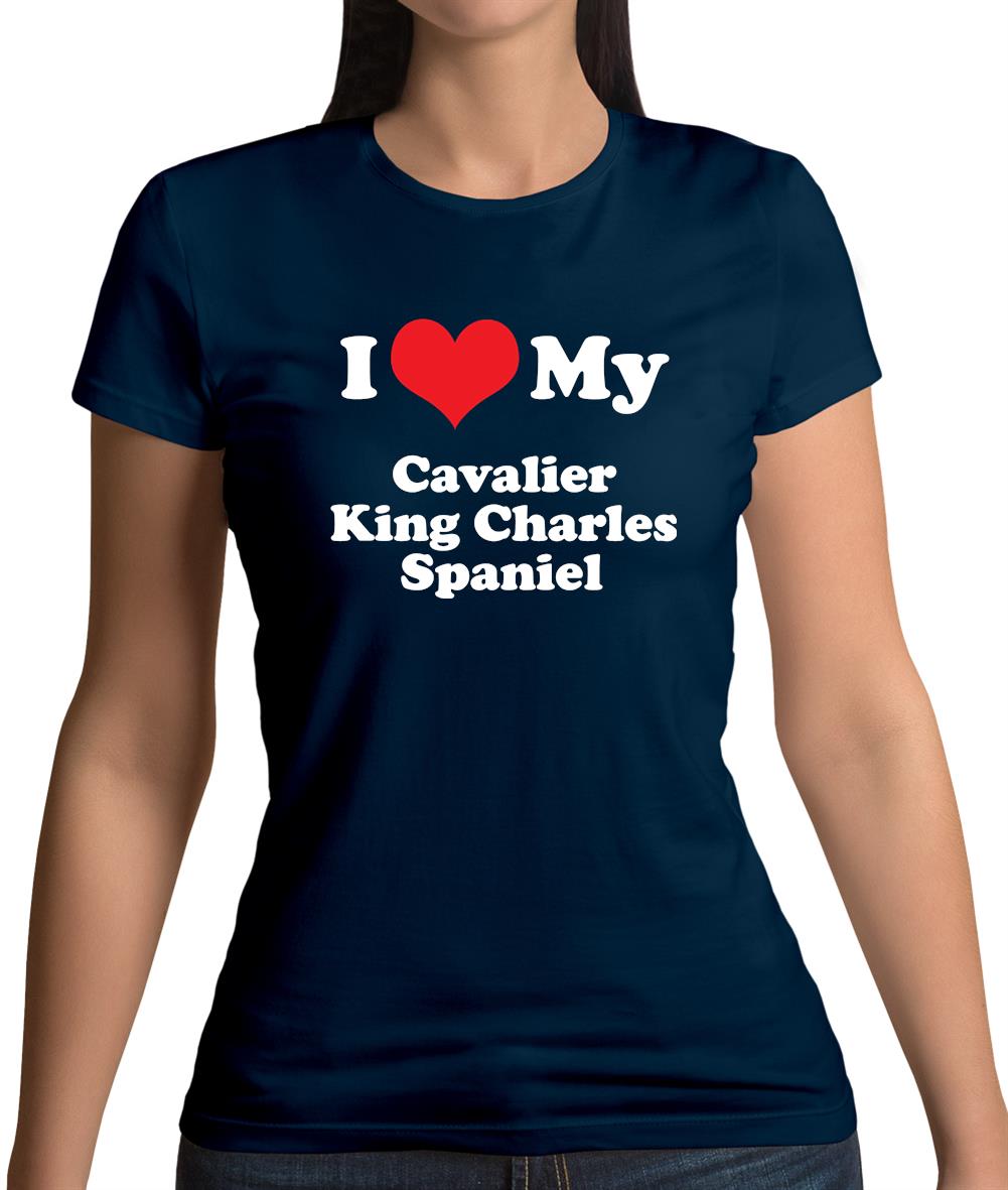 I Love My Cavalier King Charles Spaniel Womens T-Shirt I Love My Cavalier King Charles Spaniel Womens T-Shirt