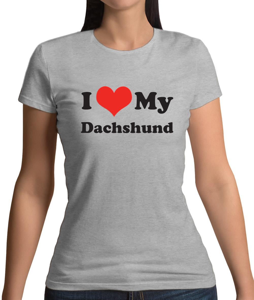 I Love My Dachshund Womens T-Shirt I Love My Dachshund Womens T-Shirt