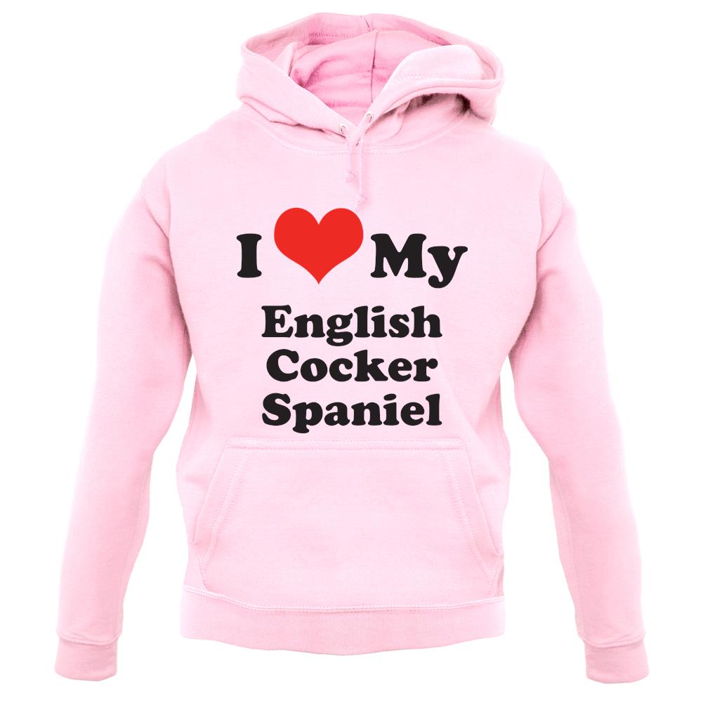 I Love My English Cocker Spaniel unisex hoodie I Love My English Cocker Spaniel unisex hoodie