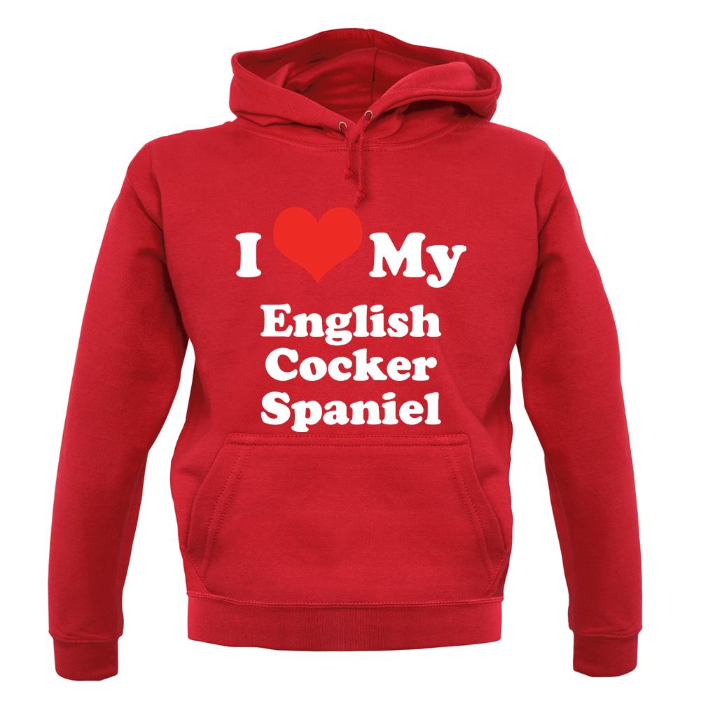 I Love My English Cocker Spaniel unisex hoodie I Love My English Cocker Spaniel unisex hoodie