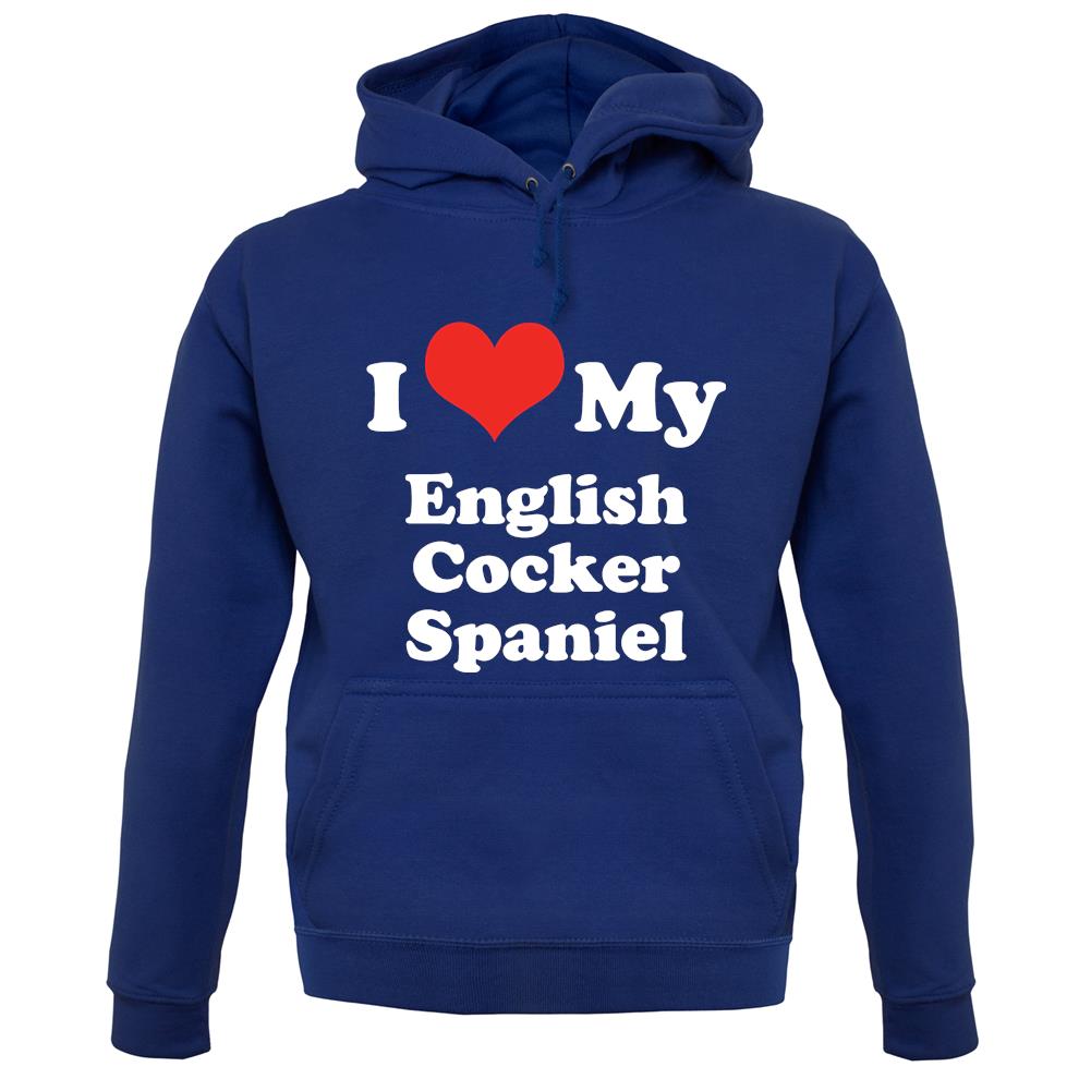 I Love My English Cocker Spaniel unisex hoodie I Love My English Cocker Spaniel unisex hoodie