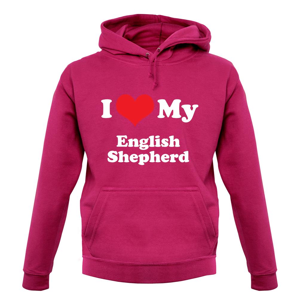 I Love My English Shepherd unisex hoodie I Love My English Shepherd unisex hoodie
