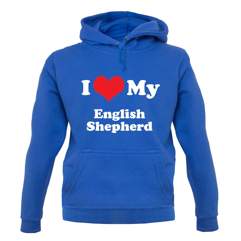 I Love My English Shepherd unisex hoodie I Love My English Shepherd unisex hoodie