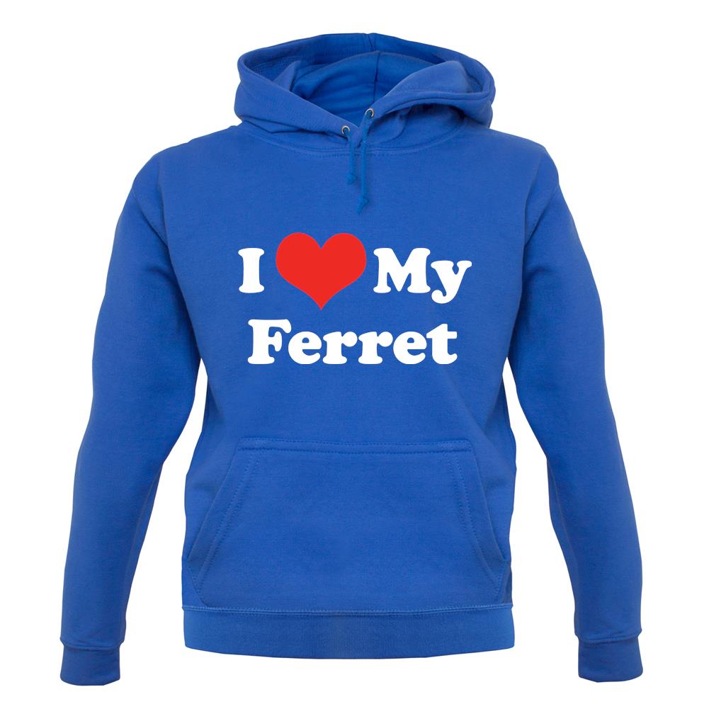 I Love My Ferret unisex hoodie I Love My Ferret unisex hoodie