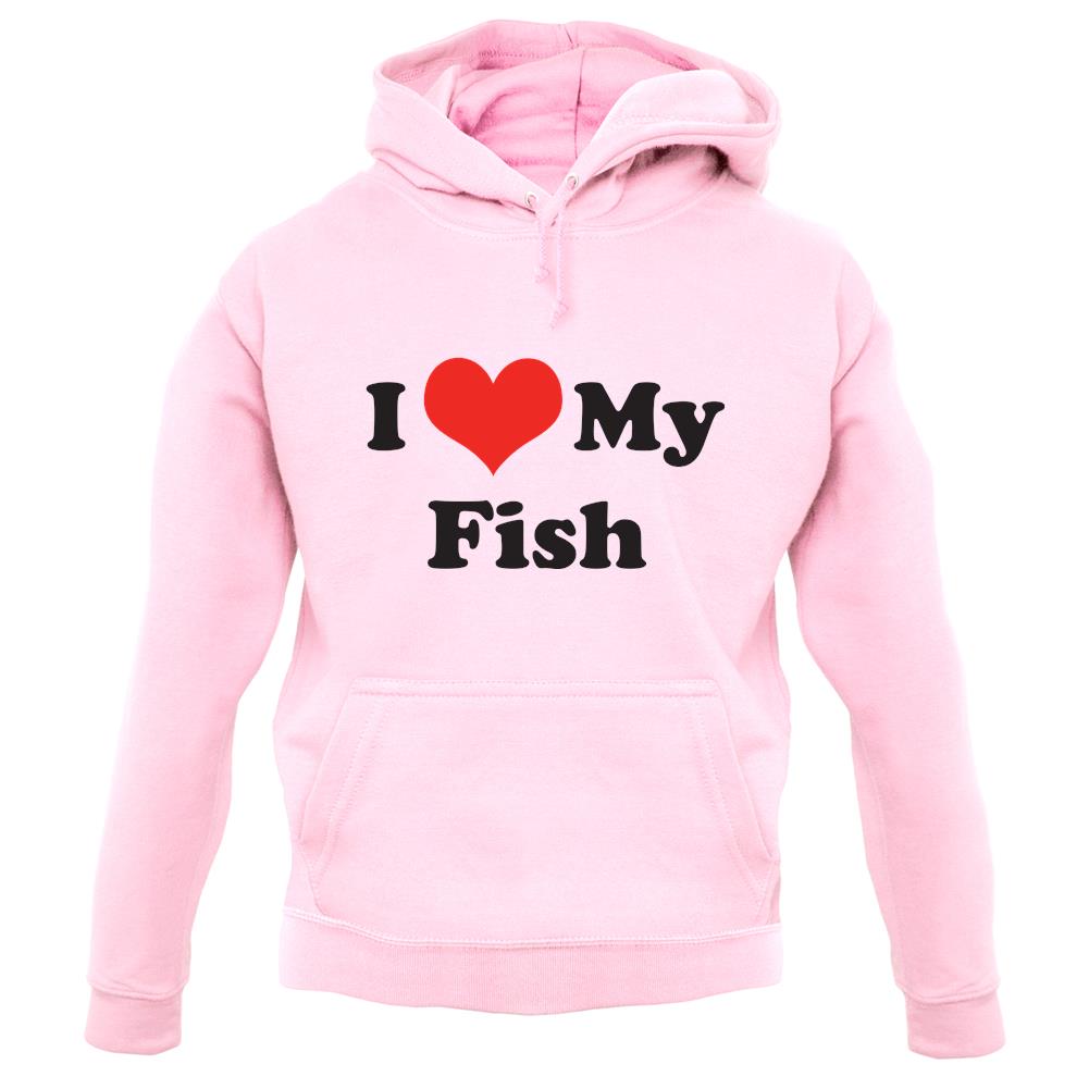 I Love My Fish unisex hoodie I Love My Fish unisex hoodie