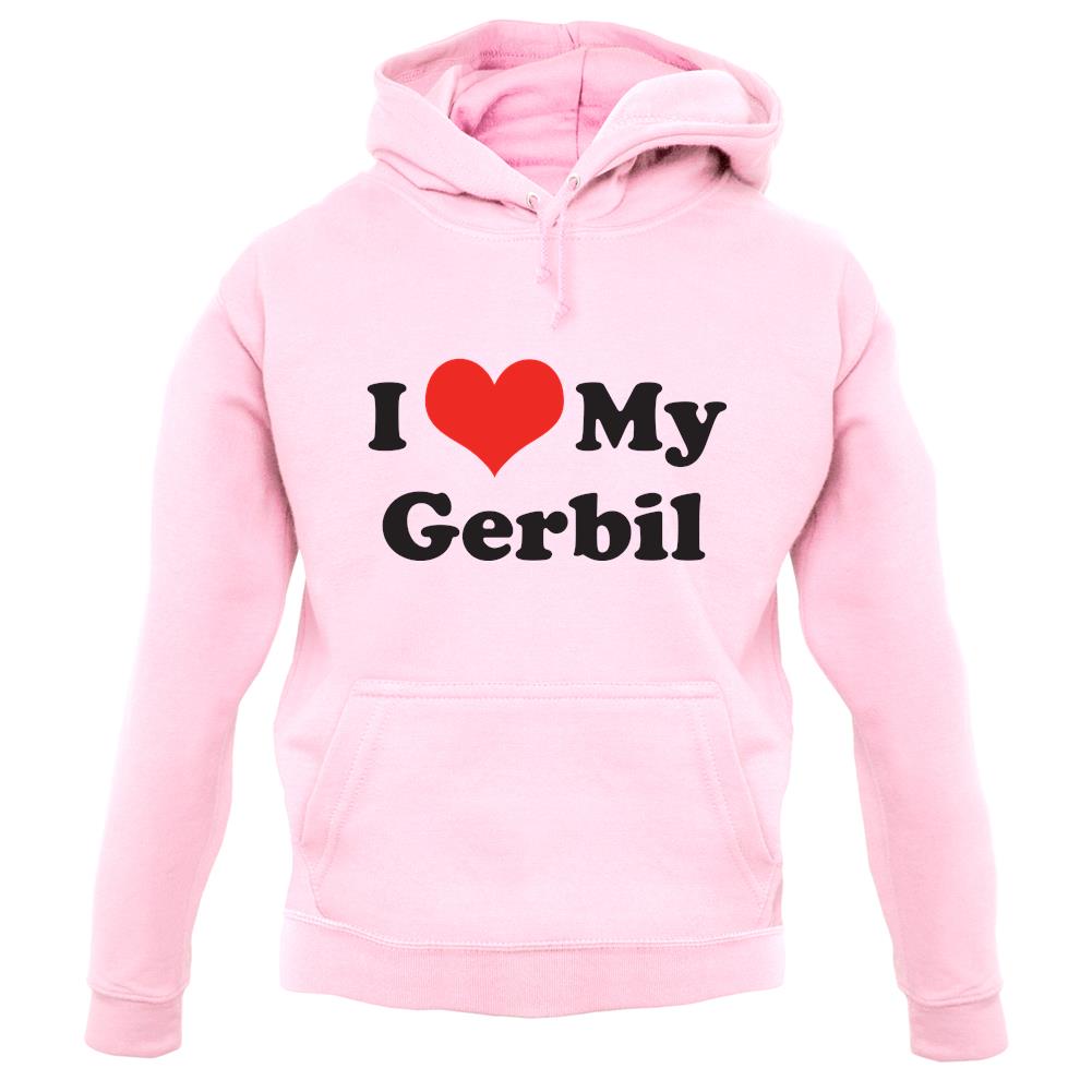 I Love My Gerbil unisex hoodie I Love My Gerbil unisex hoodie